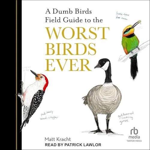 A Dumb Birds Field Guide to the Worst Birds Ever By Matt Kracht